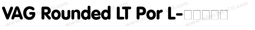 VAG Rounded LT Por L字体转换